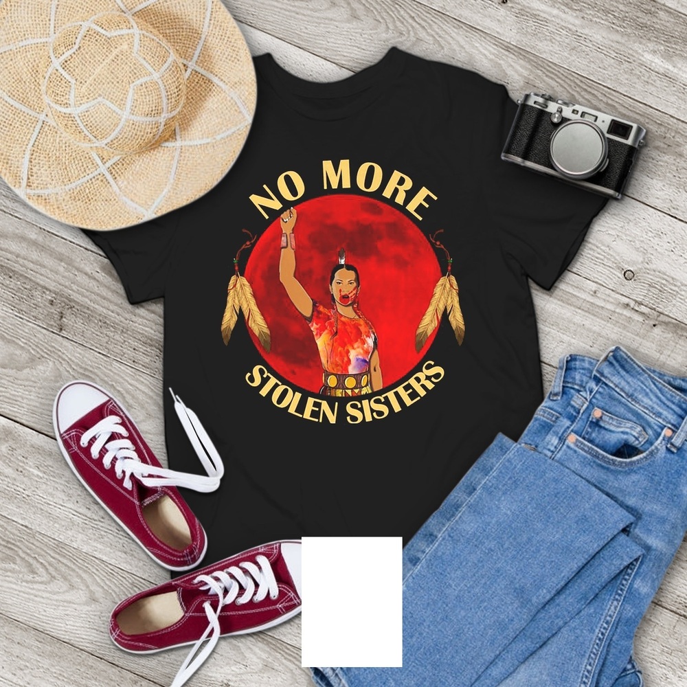 No More Stolen Sisters Native American Indigenous Women American T-Shirt